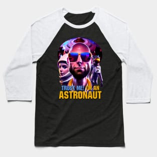 Trust me I’m an Astronaut Baseball T-Shirt